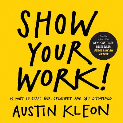 Book cover for Show Your Work!: 10 Ways to Share Your Creativity and Get Discovered