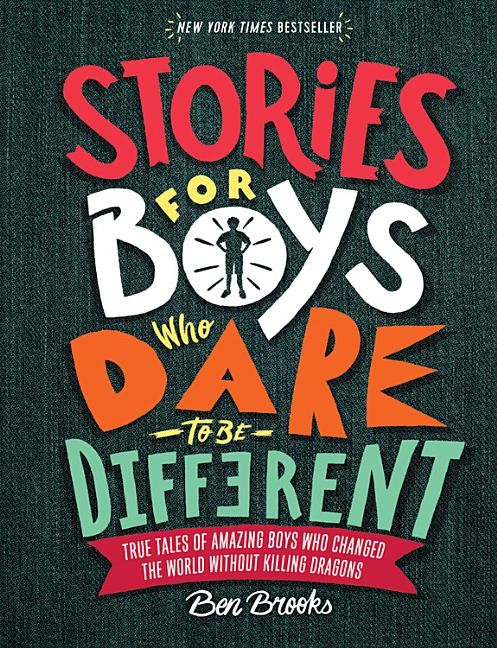Book cover for Stories for Boys Who Dare to Be Different: True Tales of Amazing Boys Who Changed the World Without Killing Dragons