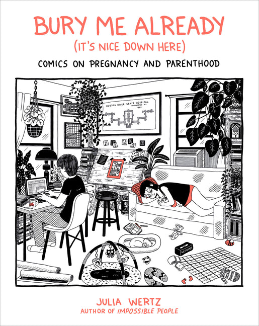 Book cover for Bury Me Already (It's Nice Down Here): Comics on Pregnancy and Parenthood
