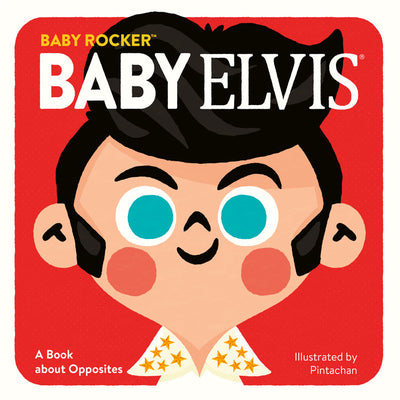 Book cover for Baby Elvis: A Book about Opposites