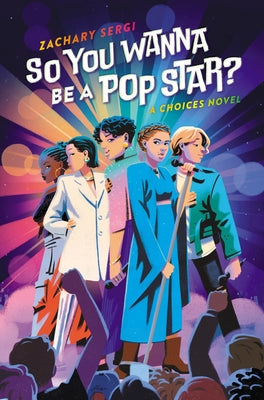 Book cover for So You Wanna Be a Pop Star?: A Choices Novel