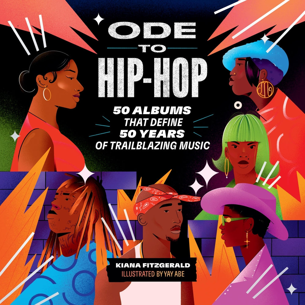 Book cover for Ode to Hip-Hop: 50 Albums That Define 50 Years of Trailblazing Music