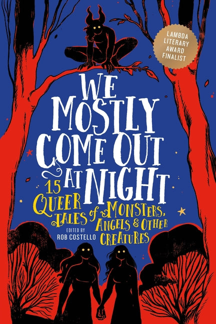 Book cover for We Mostly Come Out at Night: 15 Queer Tales of Monsters, Angels & Other Creatures