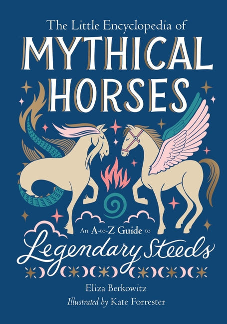 Book cover for The Little Encyclopedia of Mythical Horses: An A-To-Z Guide to Legendary Steeds