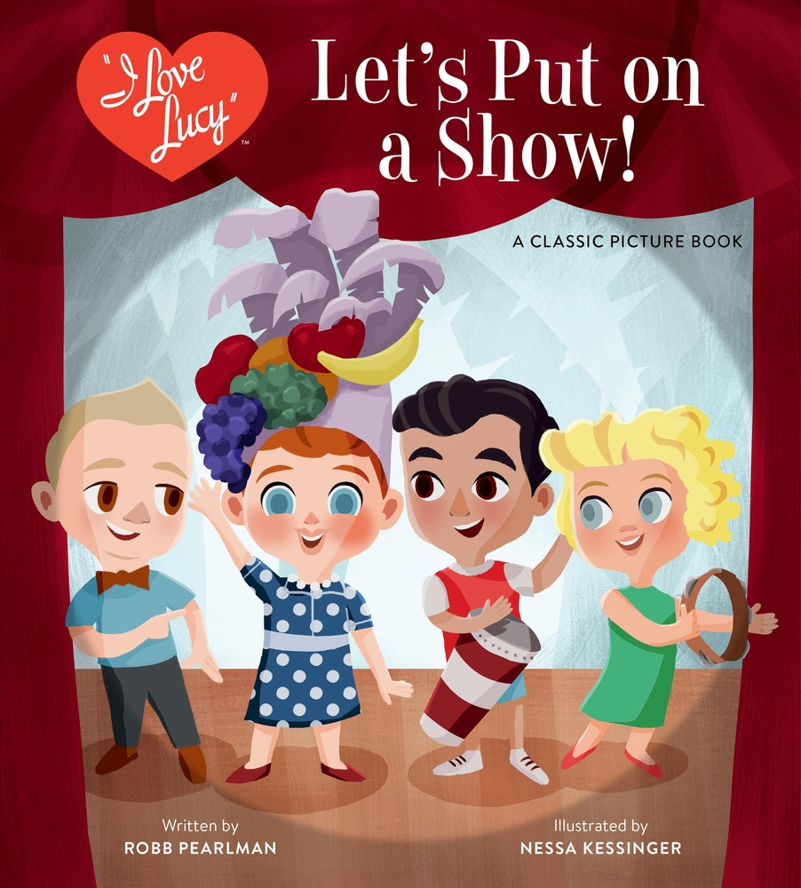 Book cover for I Love Lucy: Let's Put on a Show!: A Classic Picture Book
