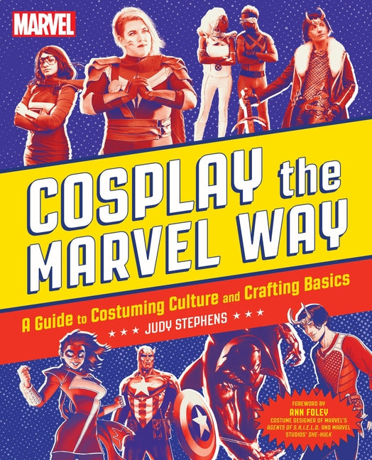 Book cover for Cosplay the Marvel Way: A Guide to Costuming Culture and Crafting Basics