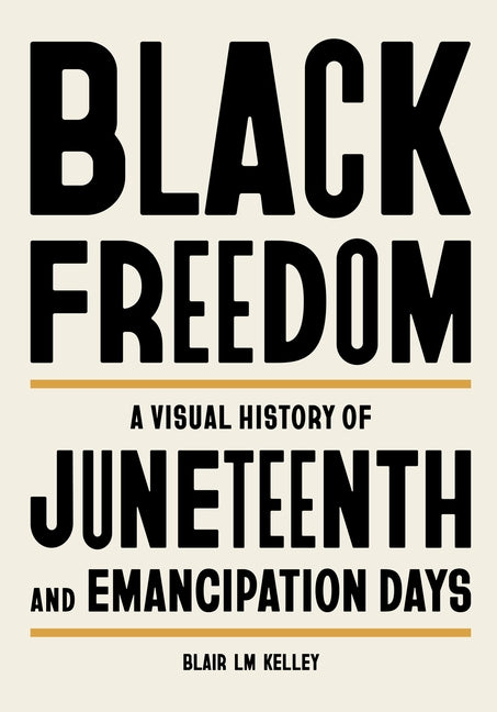 Book cover for Black Freedom: A Visual History of Juneteenth and Emancipation Days