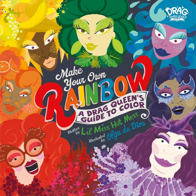 Book cover for Make Your Own Rainbow: A Drag Queen's Guide to Color