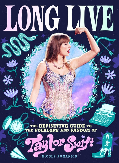 Book cover for Long Live: The Definitive Guide to the Folklore and Fandom of Taylor Swift