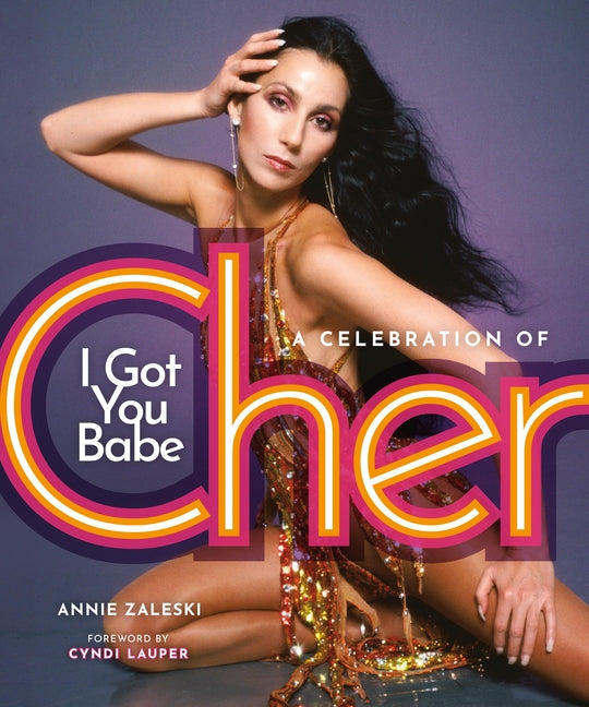 Book cover for I Got You Babe: A Celebration of Cher