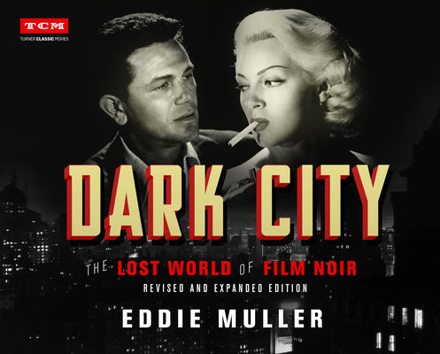 Book cover for Dark City: The Lost World of Film Noir (Revised and Expanded Edition)