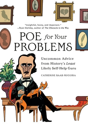 Book cover for Poe for Your Problems: Uncommon Advice from History's Least Likely Self-Help Guru
