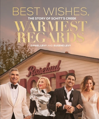 Book cover for Best Wishes, Warmest Regards: The Story of Schitt's Creek