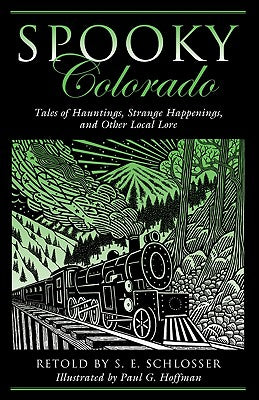 Book cover for Spooky Colorado: Tales Of Hauntings, Strange Happenings, And Other Local Lore, First Edition