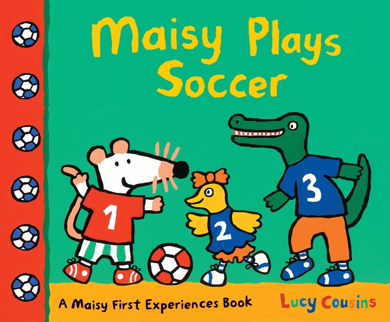 Book cover for Maisy Plays Soccer: A Maisy First Experiences Book