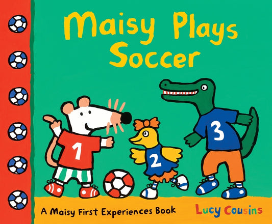 Book cover for Maisy Plays Soccer: A Maisy First Experiences Book