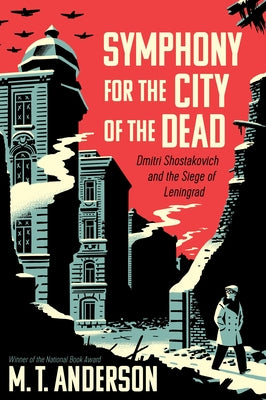 Book cover for Symphony for the City of the Dead: Dmitri Shostakovich and the Siege of Leningrad