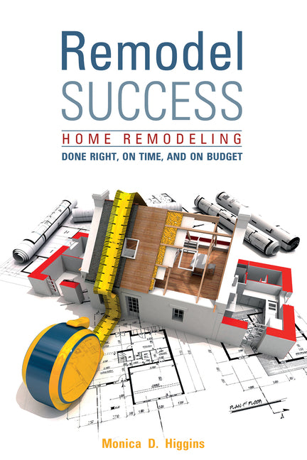 Book cover for Remodel Success: Home Remodeling Done Right, on Time, and on Budget