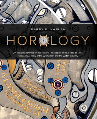 Book cover for Horology: An Illustrated Primer on the History, Philosophy, and Science of Time, with an Overview of the Wristwatch and the Watc
