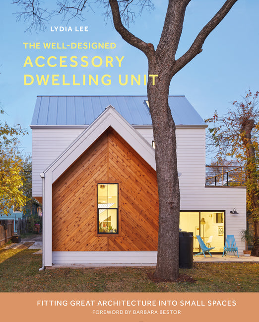Book cover for Well-Designed Accessory Dwelling Unit: Fitting Great Architecture Into Small Spaces