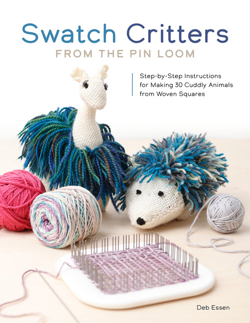 Book cover for Swatch Critters from the Pin Loom: Step-By-Step Instructions for Making 30 Cuddly Animals from Woven Squares