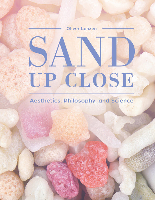 Book cover for Sand Up Close: Aesthetics, Philosophy, and Science