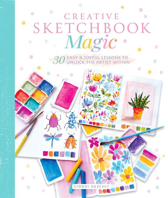 Book cover for Creative Sketchbook Magic: 30 Easy & Joyful Lessons to Unlock the Artist Within