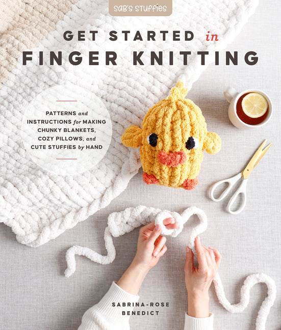 Book cover for Get Started in Finger Knitting: Patterns and Instructions for Making Chunky Blankets, Cozy Pillows, and Cute Stuffies by Hand