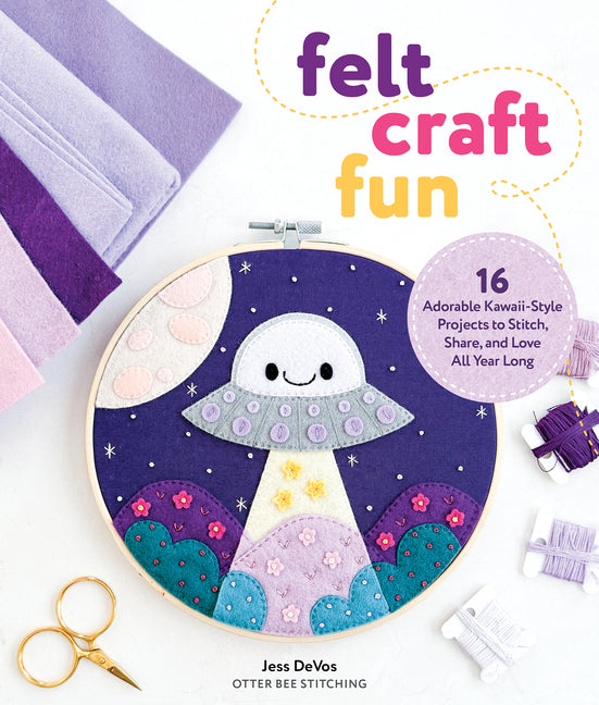 Book cover for Felt Craft Fun: 16 Adorable Kawaii-Style Projects to Stitch, Share, and Love All Year Long