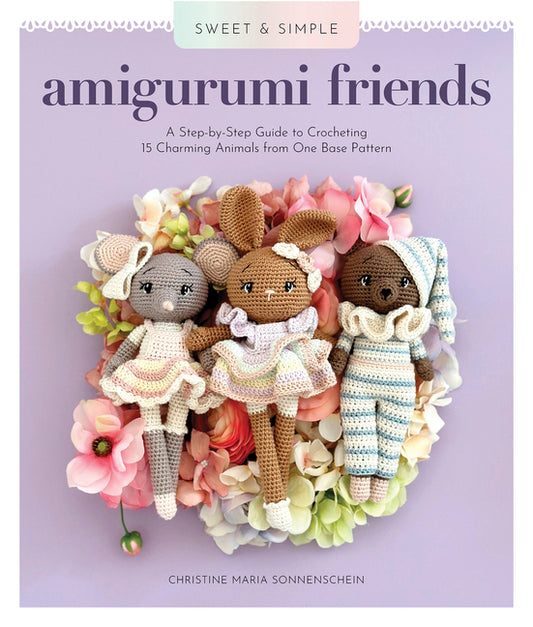 Book cover for Sweet and Simple Amigurumi Friends: A Step-By-Step Guide to Crocheting 15 Charming Animals from One Base Pattern