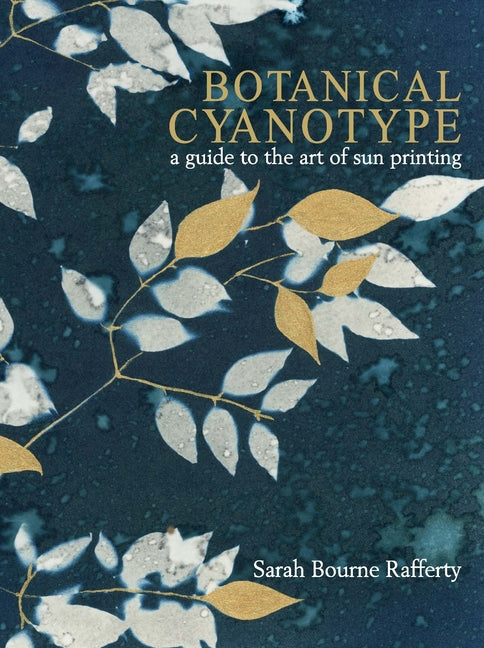 Book cover for Botanical Cyanotype: A Guide to the Art of Sun Printing