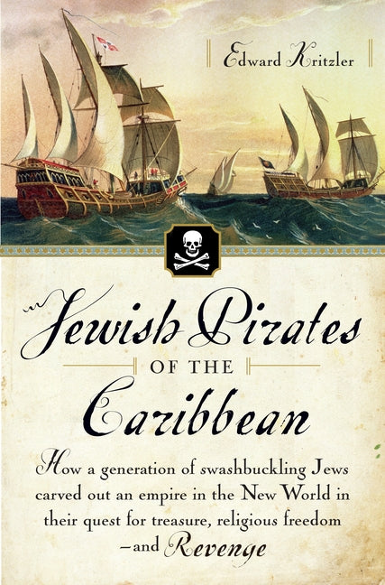 Book cover for Jewish Pirates of the Caribbean: How a Generation of Swashbuckling Jews Carved Out an Empire in the New World in Their Quest for Treasure, Religious F