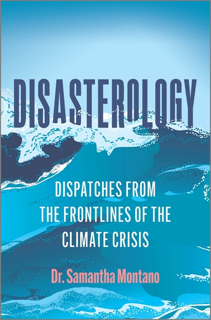 Book cover for Disasterology: Dispatches from the Frontlines of the Climate Crisis (Original)