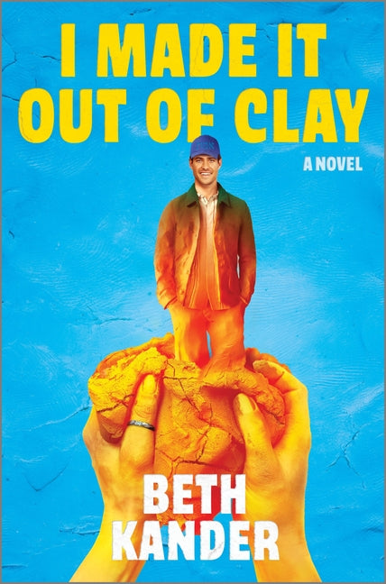 Book cover for I Made It Out of Clay: A Darkly Funny Novel with a Touch of Jewish Mythology, Perfect for Fall 2024, Get Lost in This Magical Tale! (Original)