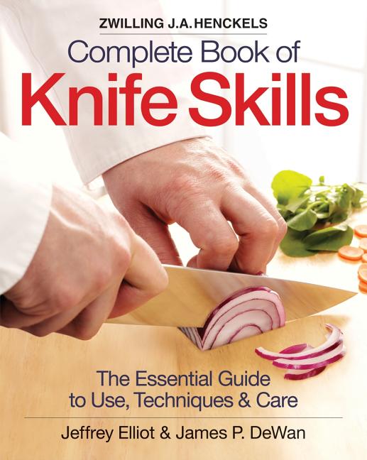 Book cover for Zwilling J.A. Henckels Complete Book of Knife Skills: The Essential Guide to Use, Techniques & Care