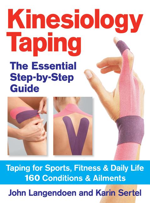 Book cover for Kinesiology Taping the Essential Step-By-Step Guide: Taping for Sports, Fitness and Daily Life - 160 Conditions and Ailments