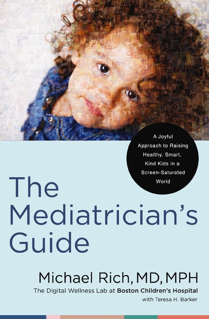Book cover for The Mediatrician's Guide: A Joyful Approach to Raising Healthy, Smart, Kind Kids in a Screen-Saturated World