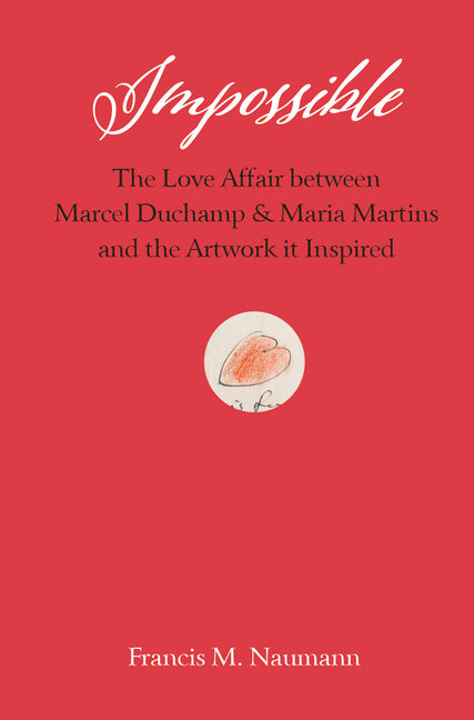 Book cover for Impossible: The Love Affair Between Marcel Duchamp and Maria Martins, and the Artwork It Inspired