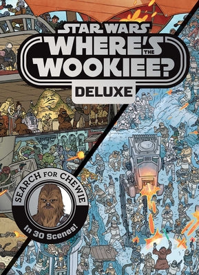 Book cover for Star Wars: Where's the Wookiee? Deluxe: Search for Chewie in 30 Scenes!