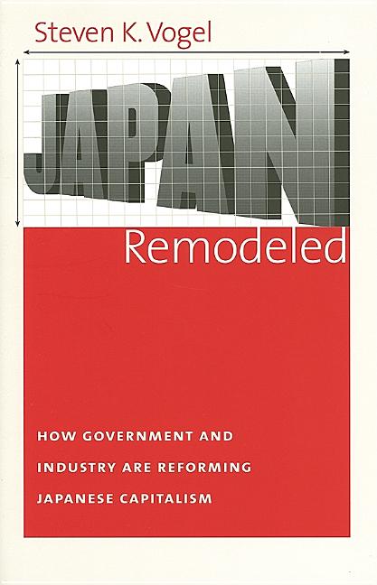 Book cover for Japan Remodeled: How Government and Industry Are Reforming Japanese Capitalism