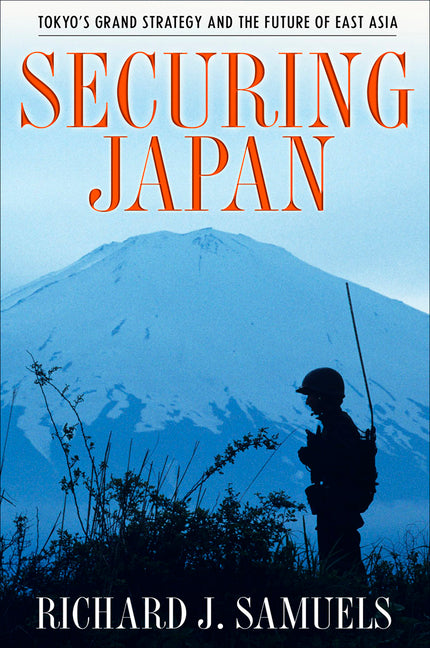 Book cover for Securing Japan: Tokyo's Grand Strategy and the Future of East Asia