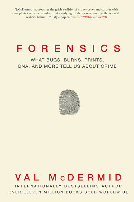 Book cover for Forensics: What Bugs, Burns, Prints, DNA and More Tell Us about Crime