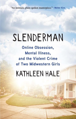 Book cover for Slenderman: Online Obsession, Mental Illness, and the Violent Crime of Two Midwestern Girls