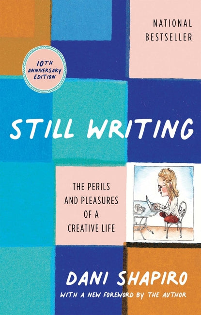 Book cover for Still Writing: The Perils and Pleasures of a Creative Life (10th Anniversary Edition)