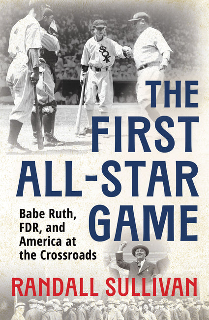 Book cover for First All-Star Game: Babe Ruth, FDR and America at the Crossroads