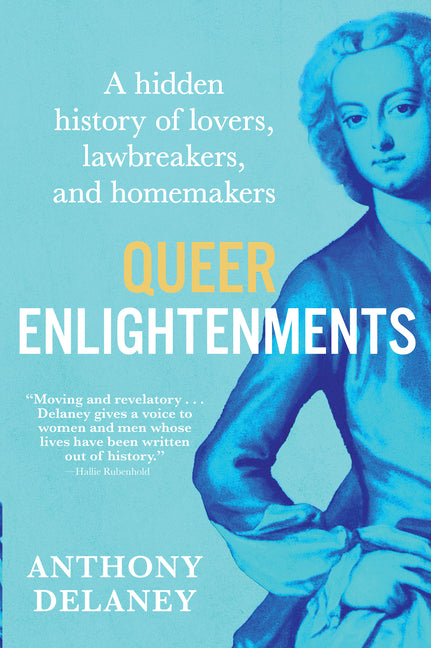 Book cover for Queer Enlightenments: A Hidden History of Lovers, Lawbreakers, and Homemakers