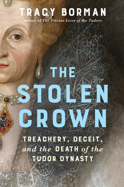 Book cover for Stolen Crown: Treachery, Deceit, and the Death of the Tudor Dynasty