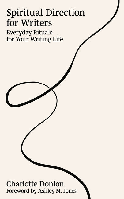 Book cover for Spiritual Direction for Writers: Everyday Rituals for Your Writing Life