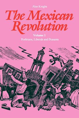 Book cover for The Mexican Revolution: Porfirians, Liberals and Peasants