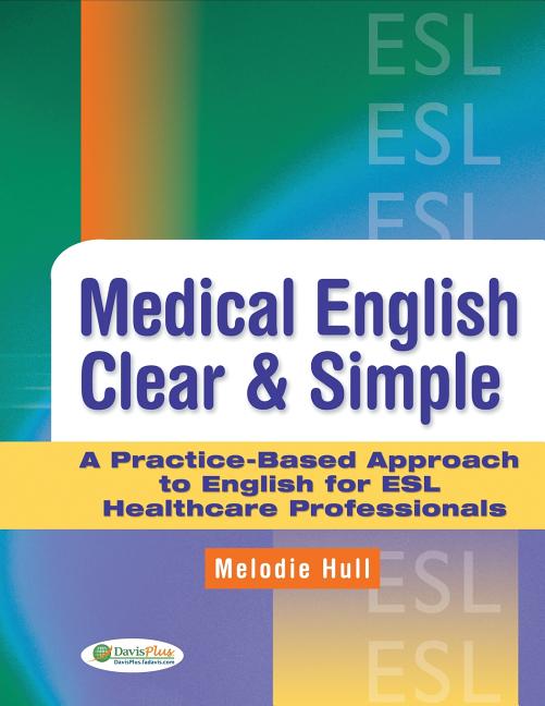 Book cover for Medical English Clear & Simple: A Practice-Based Approach to English for ESL Healthcare Professionals